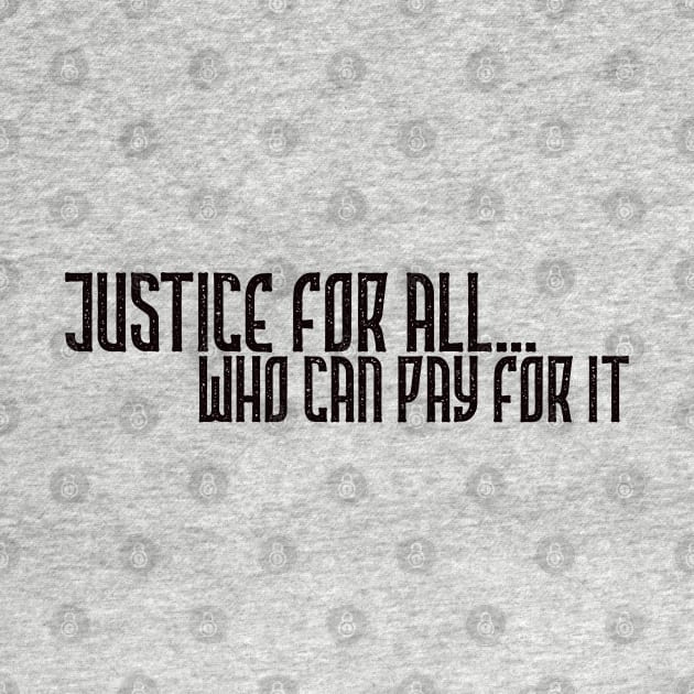 Justice for all who can pay for it by YDesigns